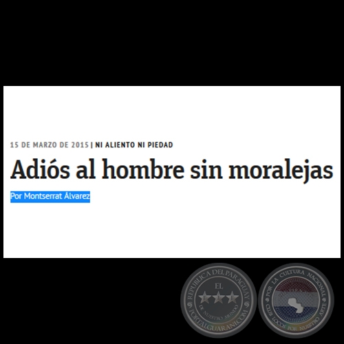 ADIÓS AL HOMBRE SIN MORALEJAS - Ni aliento ni piedad - Por MONTSERRAT ÁLVAREZ - Domingo, 15 de Marzo de 2015